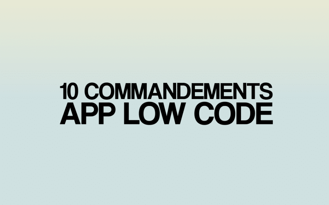Application Low Code : les 10 règles fondamentales.